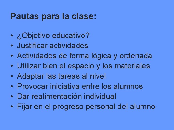 Pautas para la clase: • • ¿Objetivo educativo? Justificar actividades Actividades de forma lógica