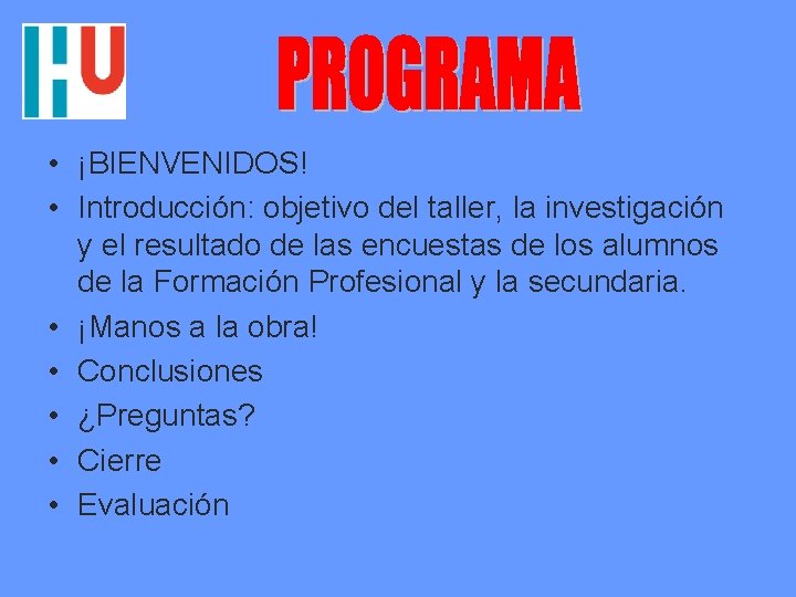  • ¡BIENVENIDOS! • Introducción: objetivo del taller, la investigación y el resultado de