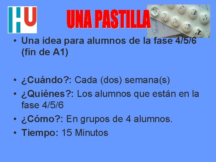  • Una idea para alumnos de la fase 4/5/6 (fin de A 1)