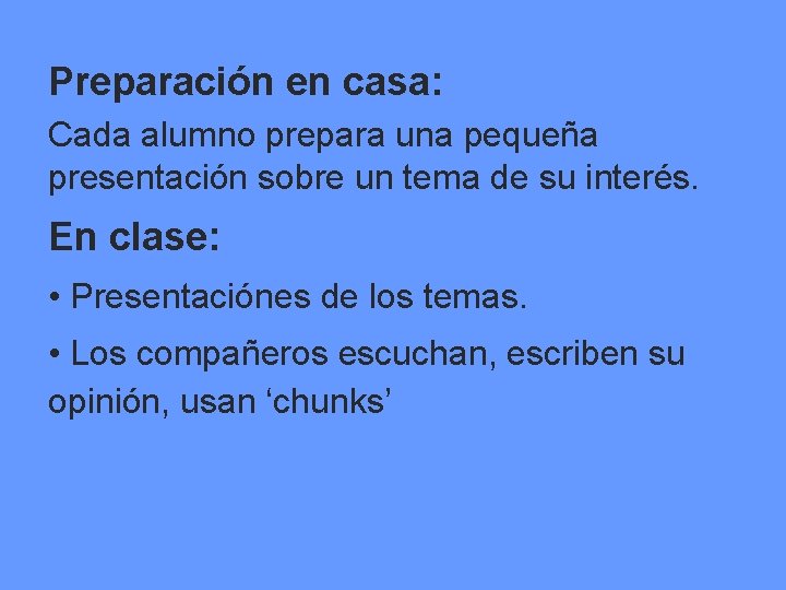 Preparación en casa: Cada alumno prepara una pequeña presentación sobre un tema de su