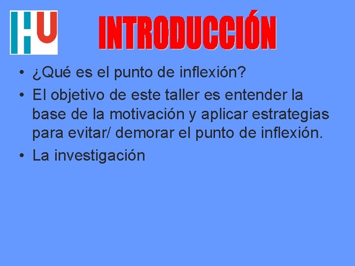  • ¿Qué es el punto de inflexión? • El objetivo de este taller