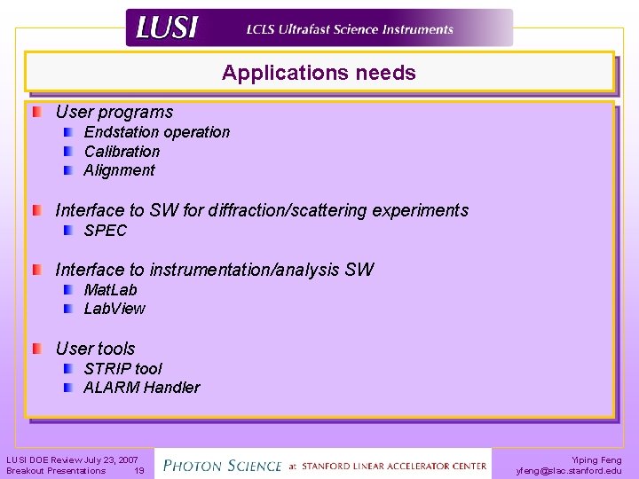 Applications needs User programs Endstation operation Calibration Alignment Interface to SW for diffraction/scattering experiments
