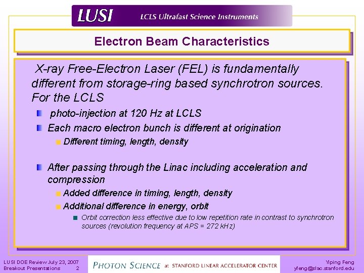 Electron Beam Characteristics X-ray Free-Electron Laser (FEL) is fundamentally different from storage-ring based synchrotron