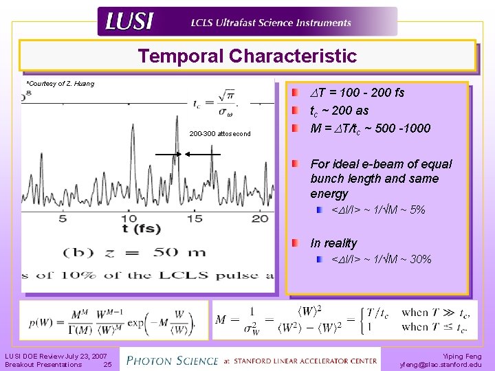 Temporal Characteristic *Courtesy of Z. Huang DT = 100 - 200 fs 200 -300