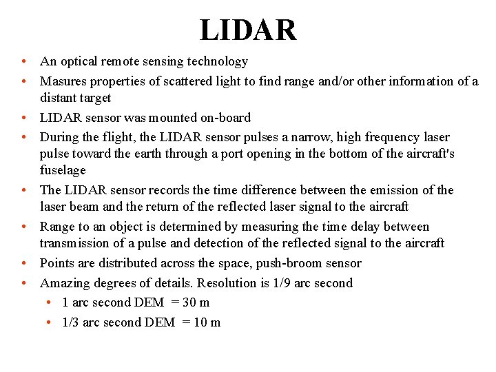 LIDAR • An optical remote sensing technology • Masures properties of scattered light to