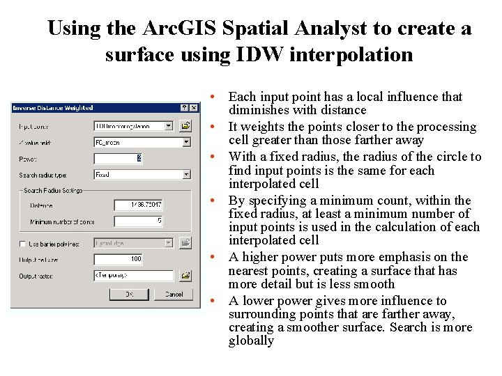 Using the Arc. GIS Spatial Analyst to create a surface using IDW interpolation •