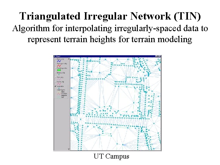 Triangulated Irregular Network (TIN) Algorithm for interpolating irregularly-spaced data to represent terrain heights for