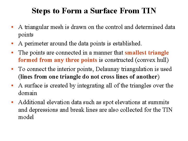 Steps to Form a Surface From TIN • A triangular mesh is drawn on