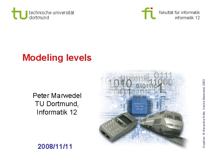 technische universität dortmund fakultät für informatik 12 Peter Marwedel TU Dortmund, Informatik 12 2008/11/11