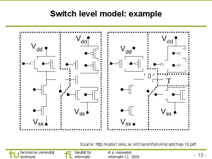 Switch level model: example Source: http: //vada 1. skku. ac. kr/Class. Info/ic/vlsicad/chap-10. pdf technische