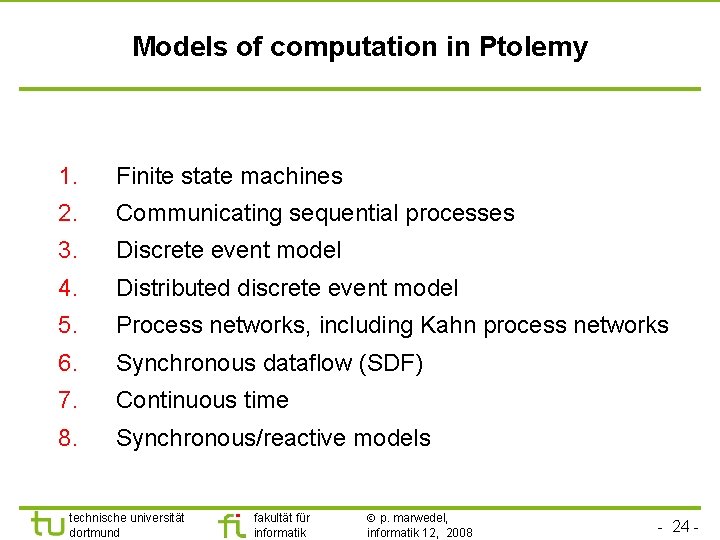 Models of computation in Ptolemy 1. Finite state machines 2. Communicating sequential processes 3.