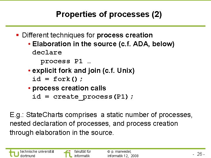 Properties of processes (2) § Different techniques for process creation • Elaboration in the