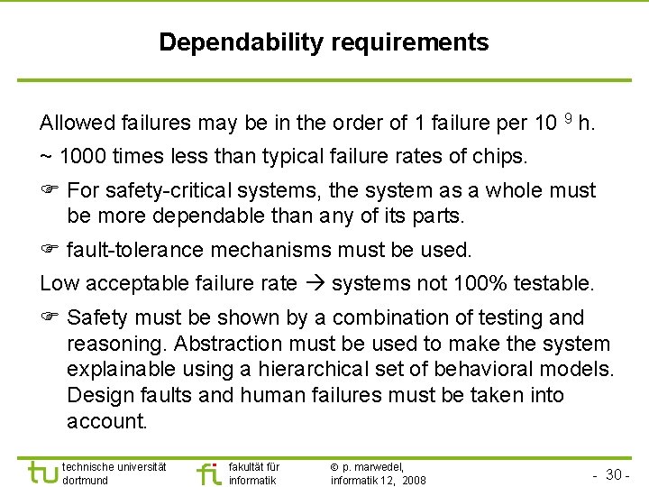 Dependability requirements Allowed failures may be in the order of 1 failure per 10