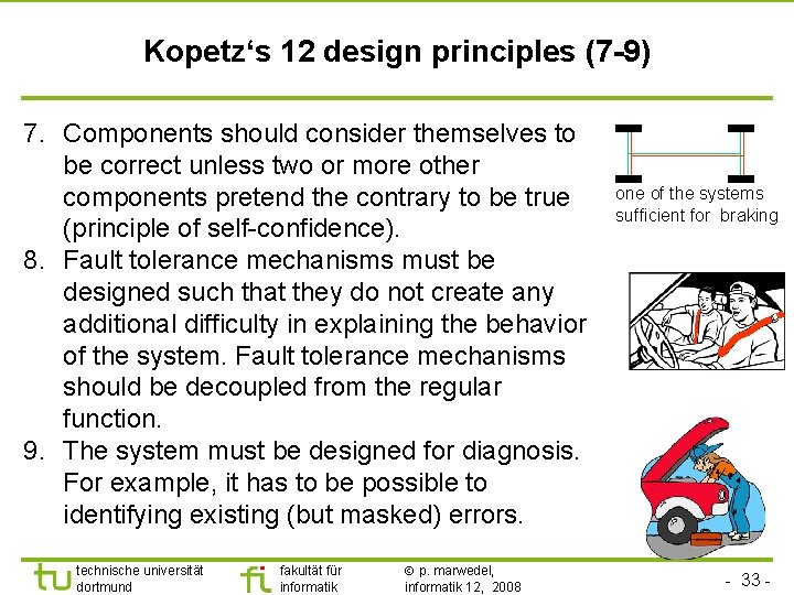 Kopetz‘s 12 design principles (7 -9) 7. Components should consider themselves to be correct