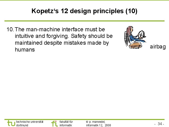 Kopetz‘s 12 design principles (10) 10. The man-machine interface must be intuitive and forgiving.