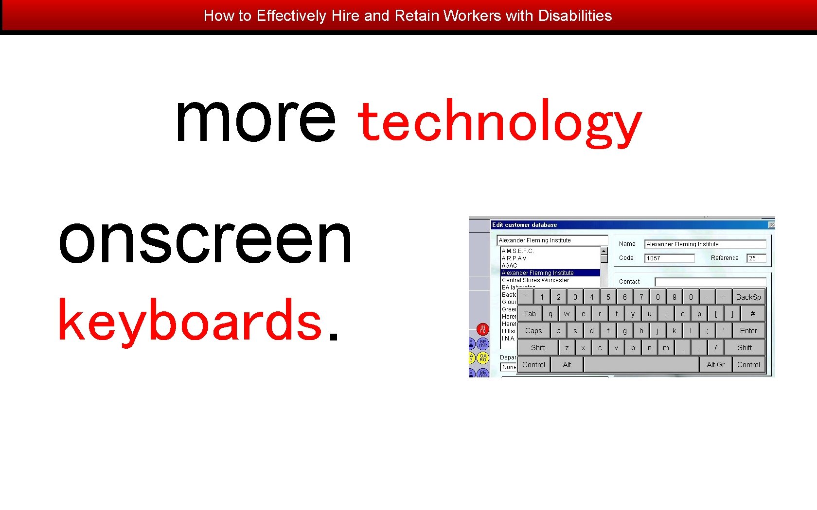 How to Effectively Hire and Retain Workers with Disabilities more technology onscreen keyboards. 