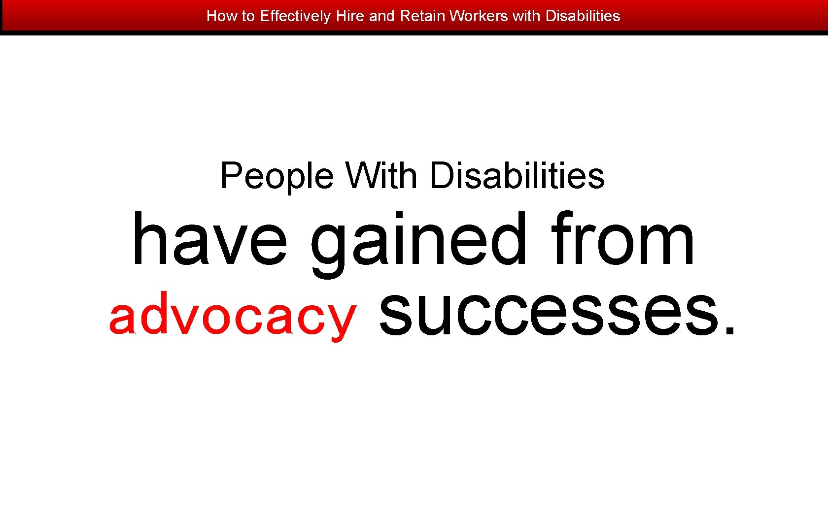 How to Effectively Hire and Retain Workers with Disabilities People With Disabilities have gained