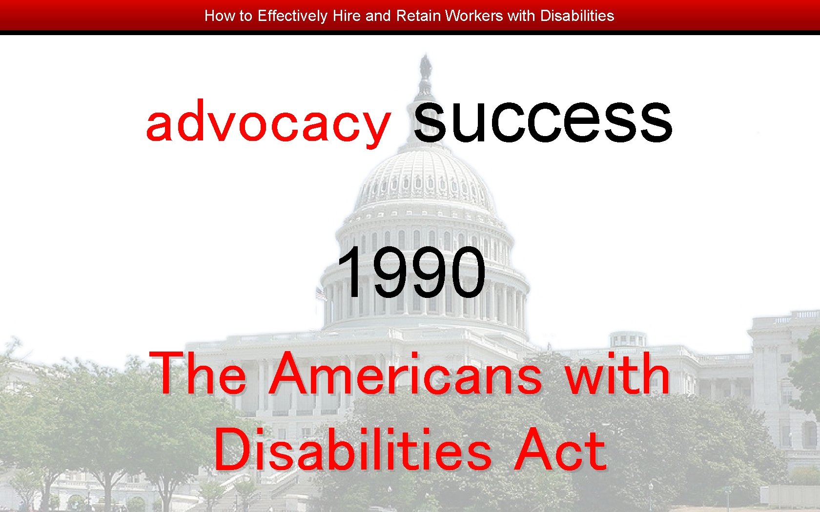 How to Effectively Hire and Retain Workers with Disabilities advocacy success 1990 The Americans