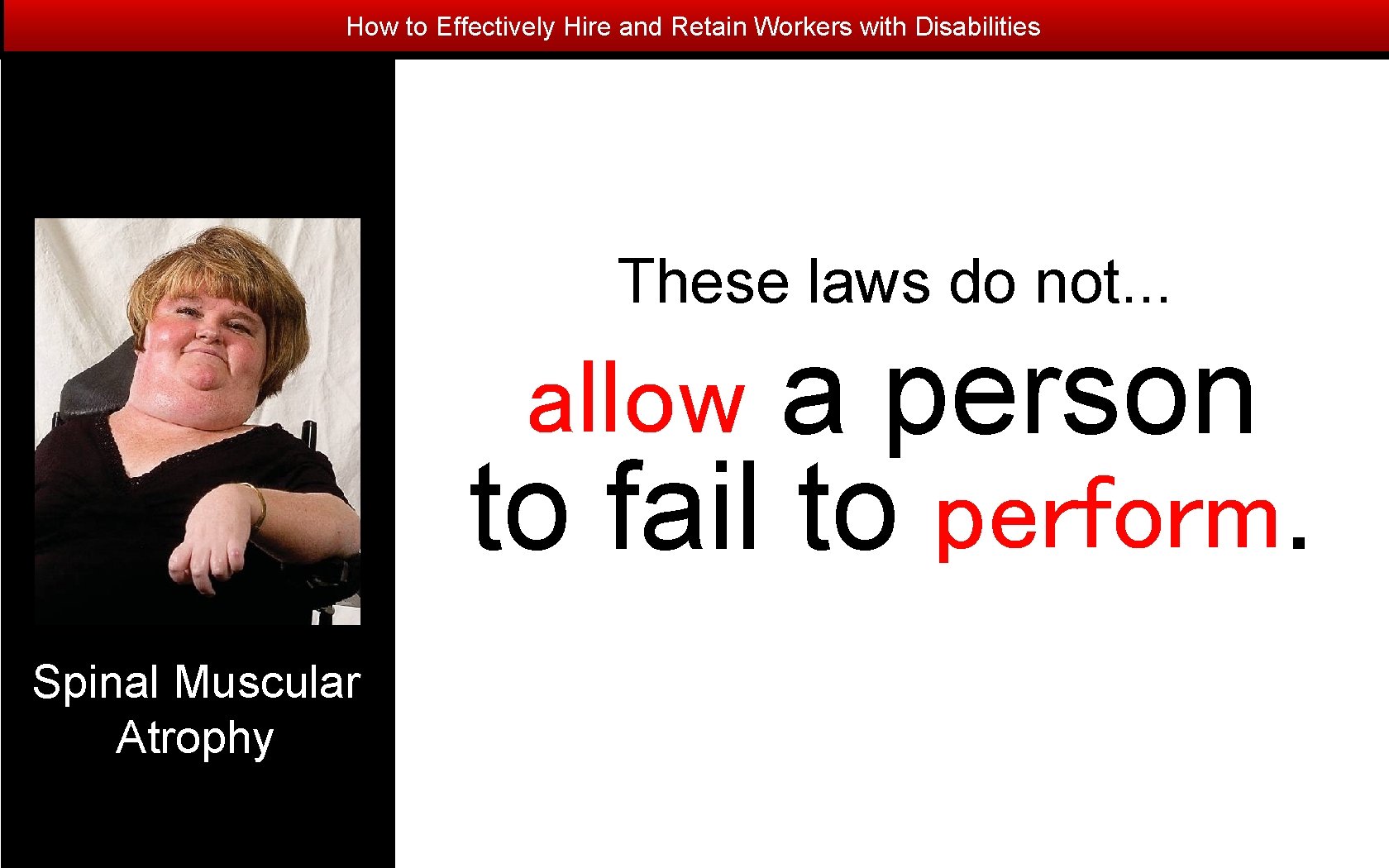 How to Effectively Hire and Retain Workers with Disabilities These laws do not. .