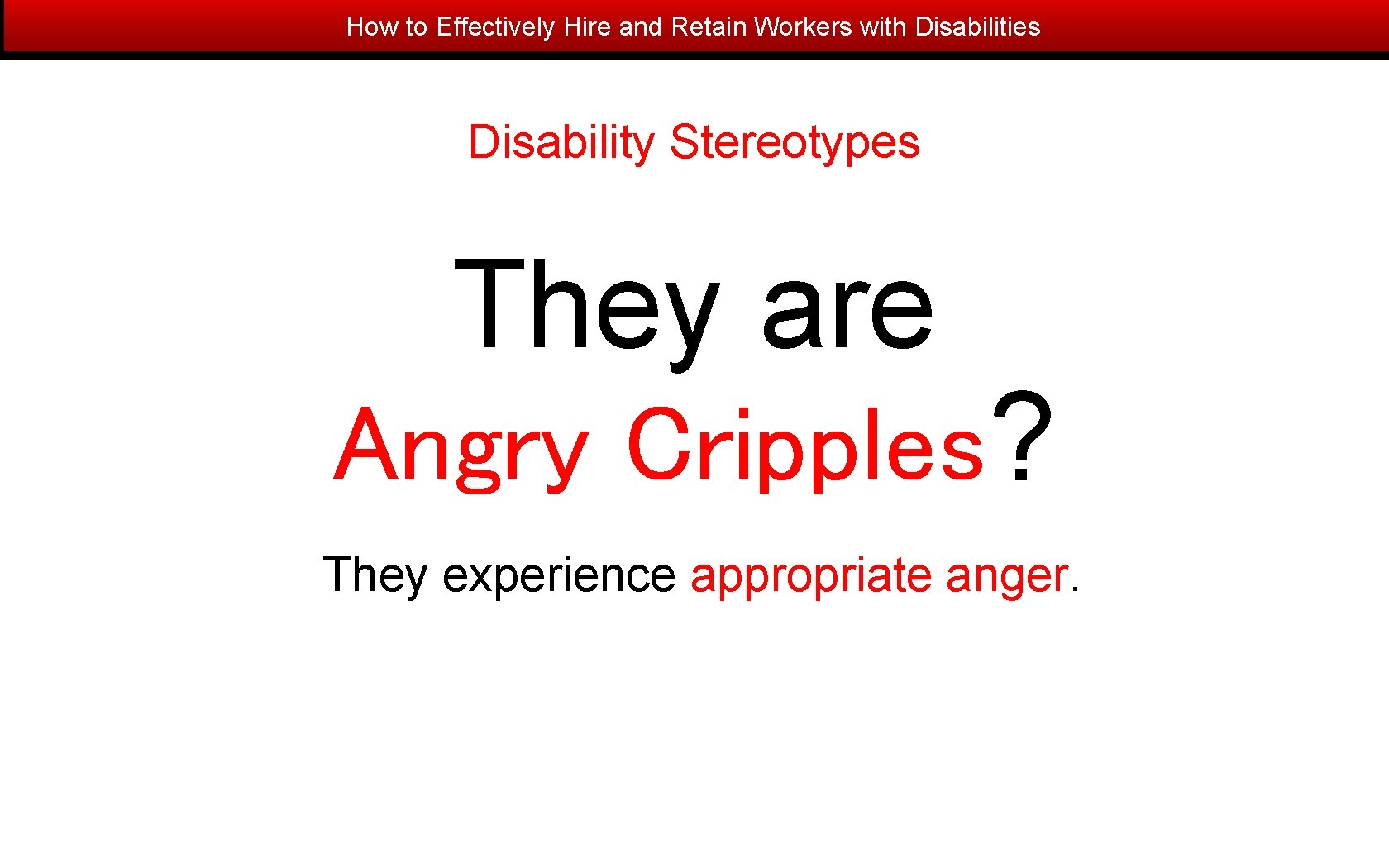 How to Effectively Hire and Retain Workers with Disabilities Disability Stereotypes They are Angry