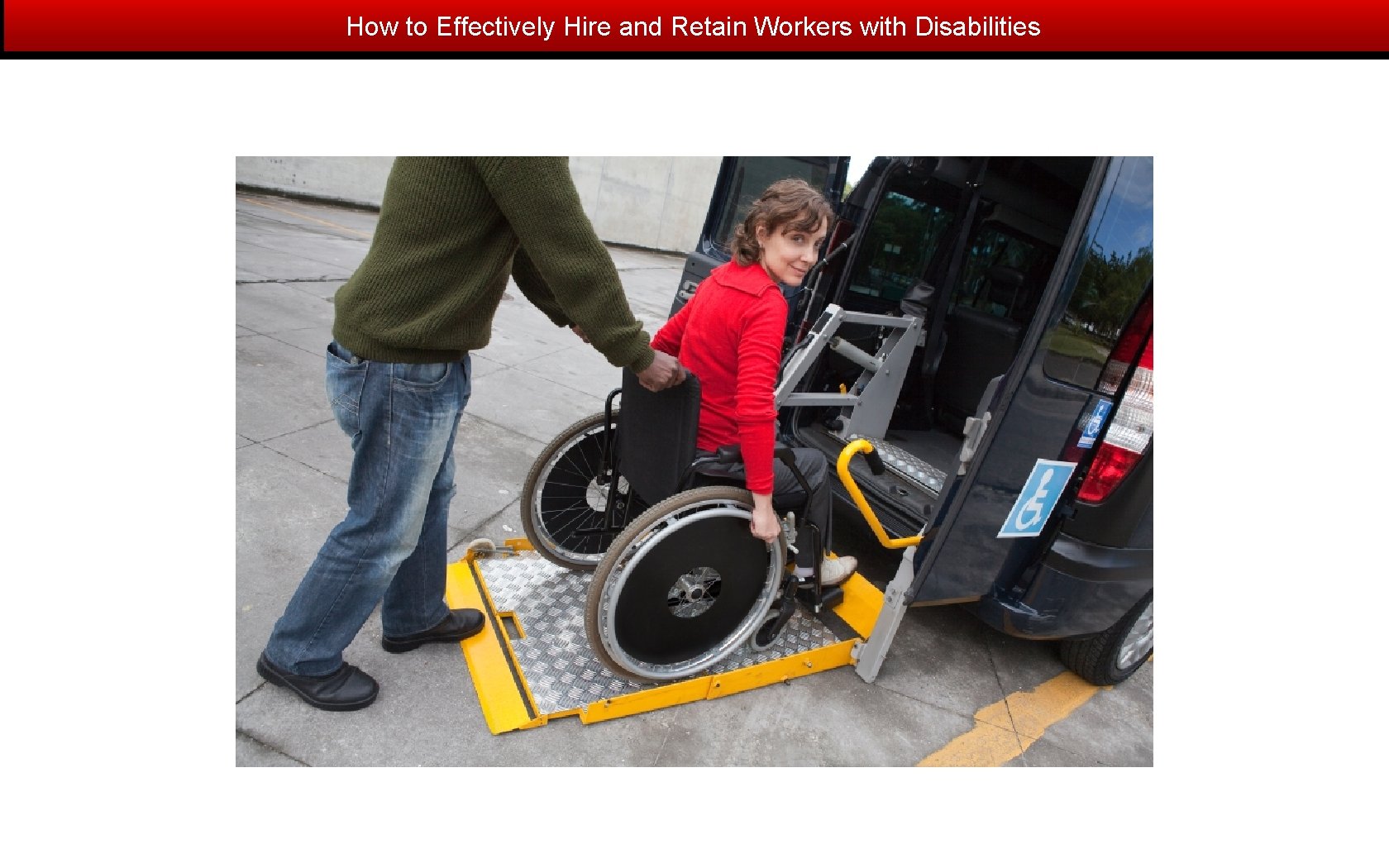 How to Effectively Hire and Retain Workers with Disabilities 