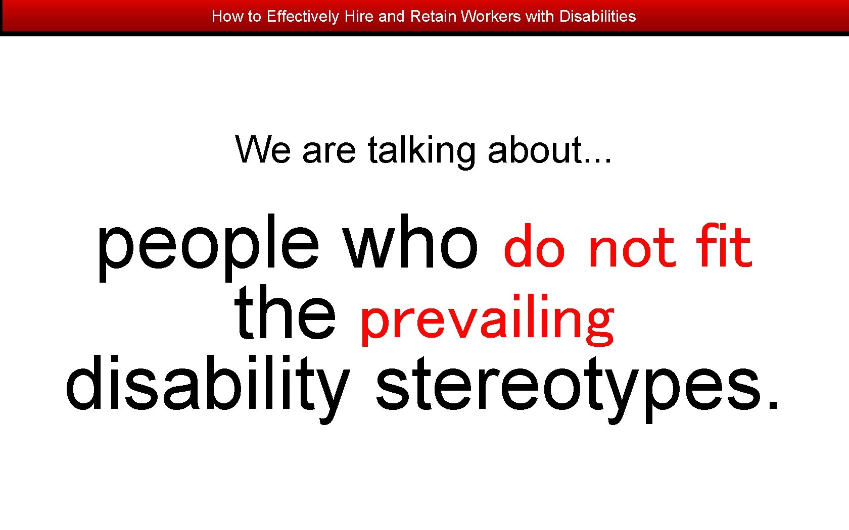 How to Effectively Hire and Retain Workers with Disabilities We are talking about. .