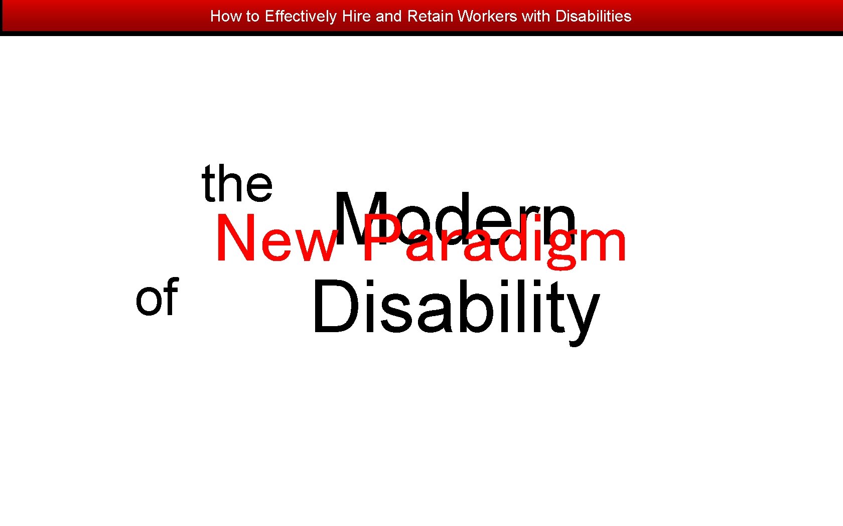 How to Effectively Hire and Retain Workers with Disabilities the of Modern New Paradigm