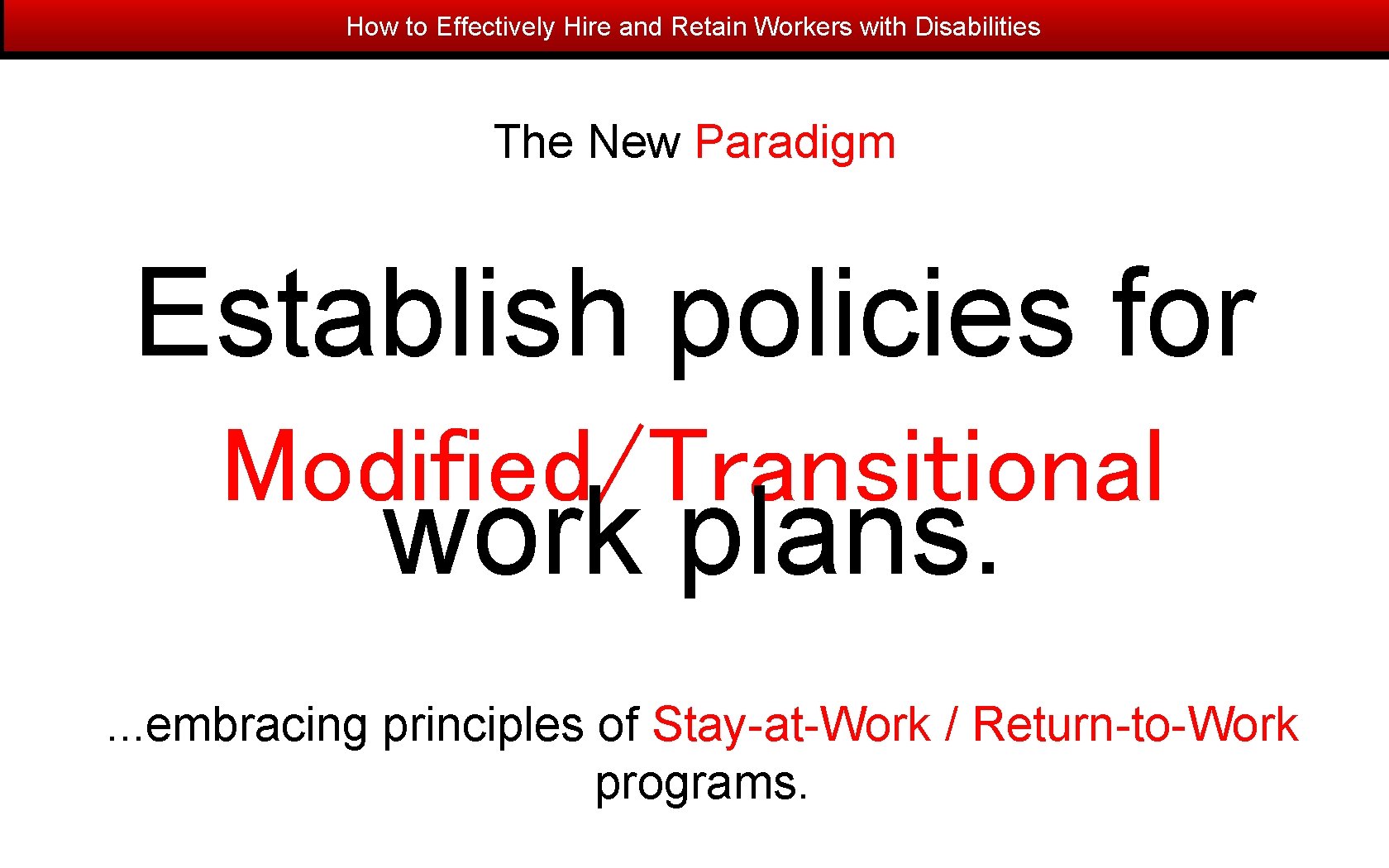 How to Effectively Hire and Retain Workers with Disabilities The New Paradigm Establish policies