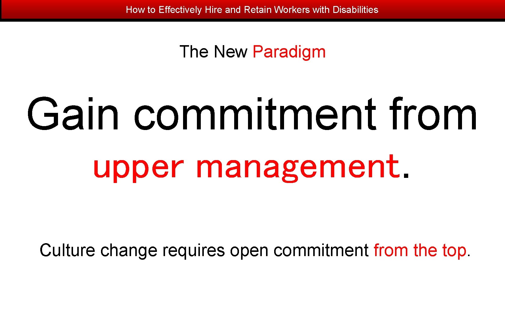 How to Effectively Hire and Retain Workers with Disabilities The New Paradigm Gain commitment