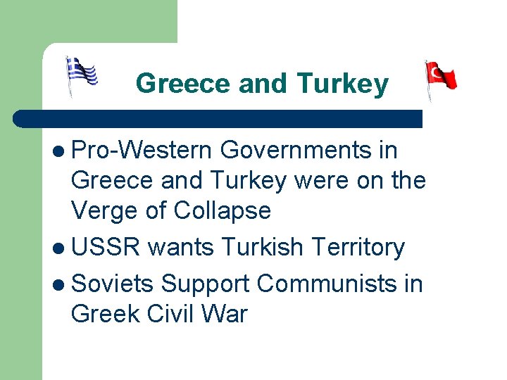 Greece and Turkey l Pro-Western Governments in Greece and Turkey were on the Verge