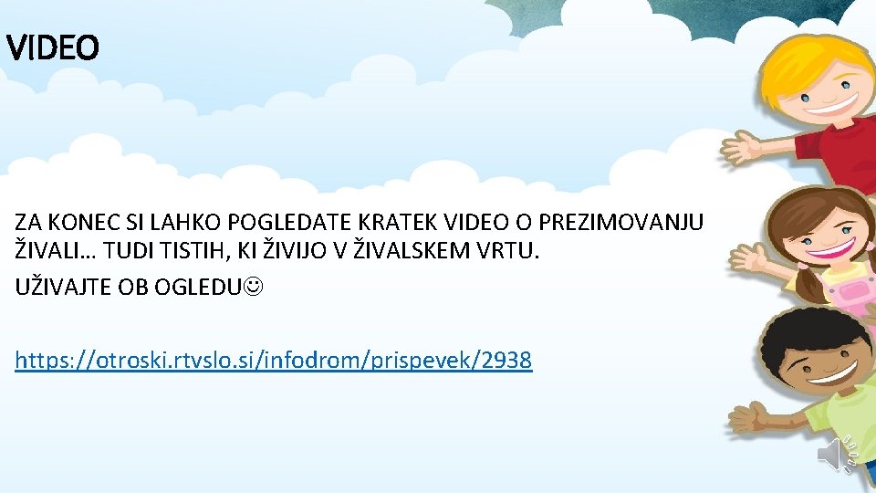 VIDEO ZA KONEC SI LAHKO POGLEDATE KRATEK VIDEO O PREZIMOVANJU ŽIVALI… TUDI TISTIH, KI