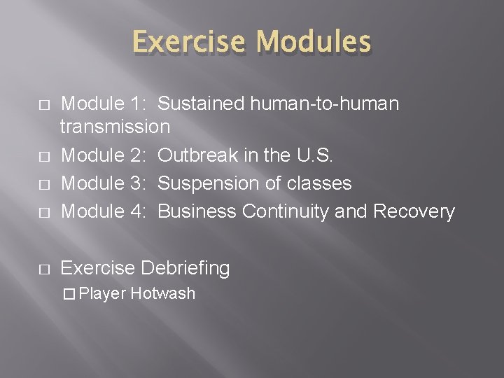 Exercise Modules � Module 1: Sustained human-to-human transmission Module 2: Outbreak in the U.