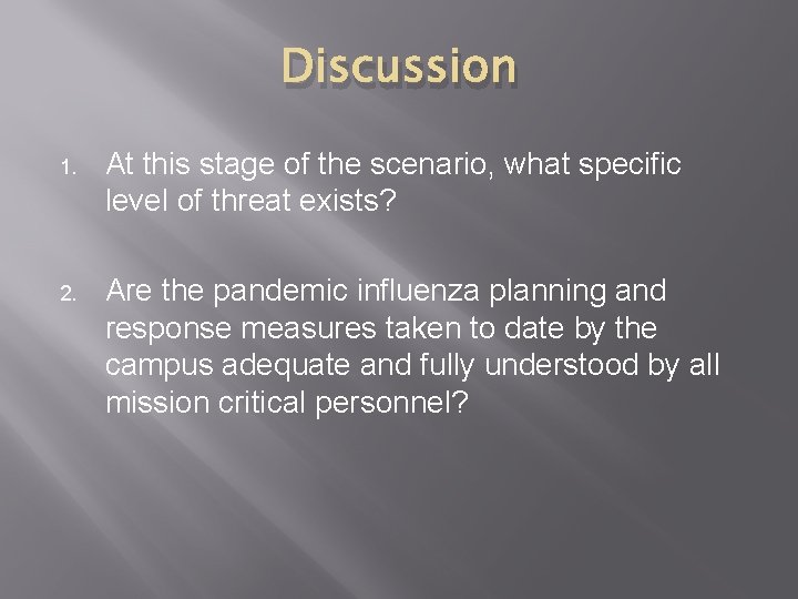 Discussion 1. At this stage of the scenario, what specific level of threat exists?