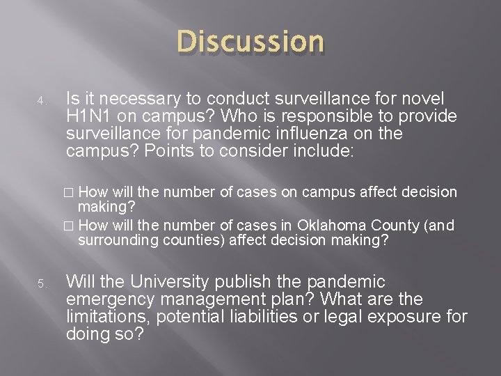 Discussion 4. Is it necessary to conduct surveillance for novel H 1 N 1