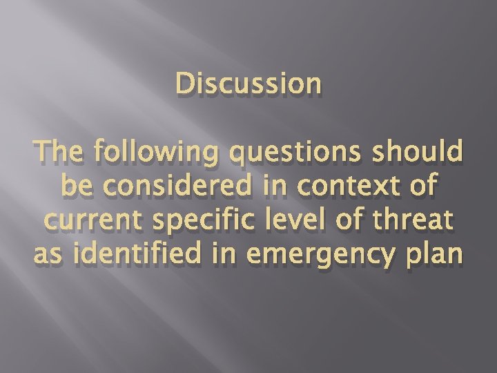 Discussion The following questions should be considered in context of current specific level of