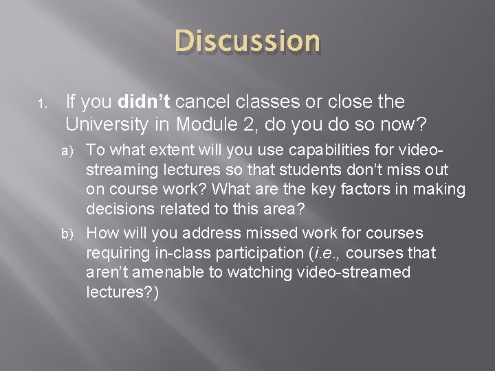 Discussion 1. If you didn’t cancel classes or close the University in Module 2,