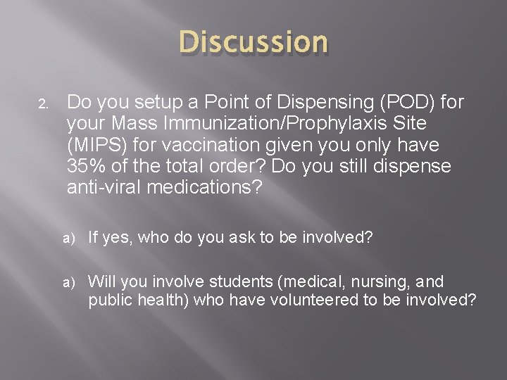 Discussion 2. Do you setup a Point of Dispensing (POD) for your Mass Immunization/Prophylaxis