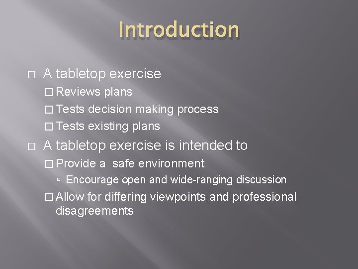 Introduction � A tabletop exercise � Reviews plans � Tests decision making process �