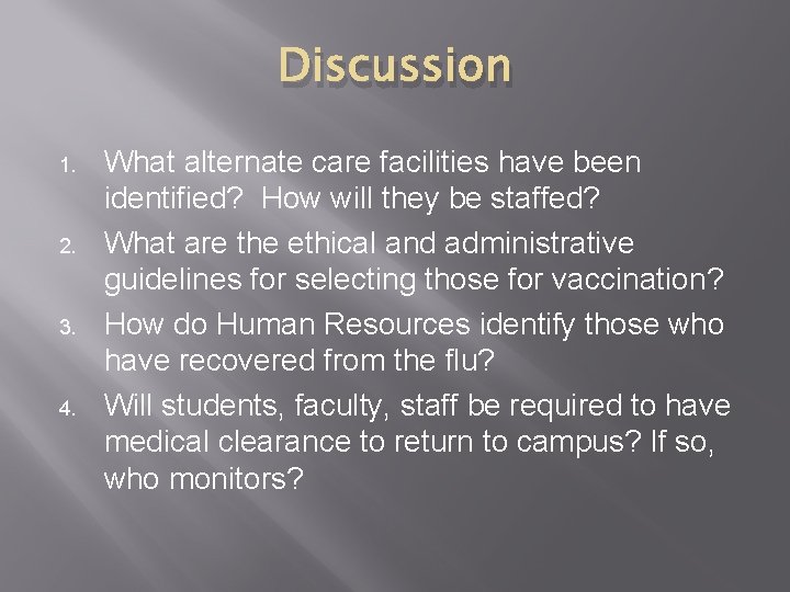 Discussion 1. 2. 3. 4. What alternate care facilities have been identified? How will
