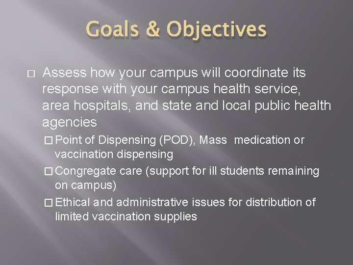 Goals & Objectives � Assess how your campus will coordinate its response with your