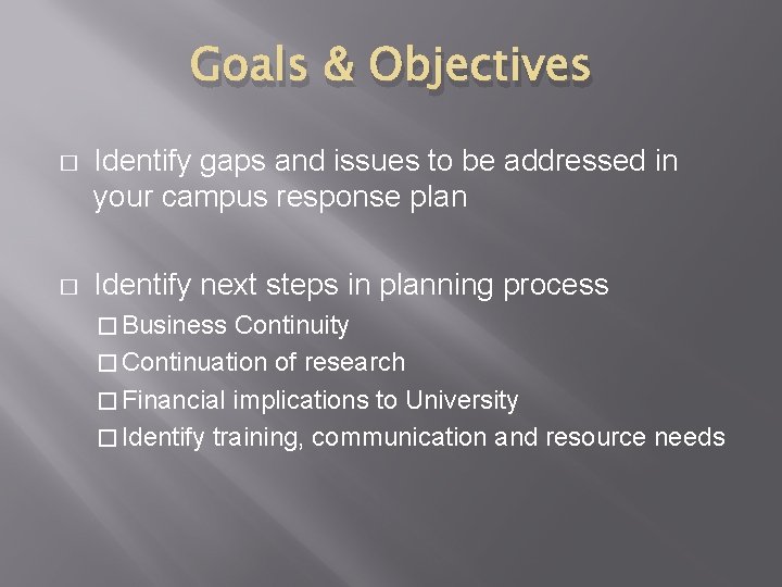 Goals & Objectives � Identify gaps and issues to be addressed in your campus