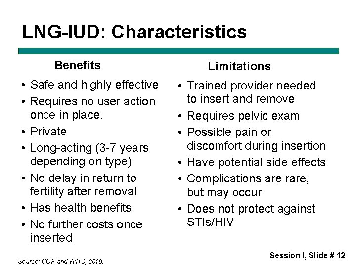 LNG-IUD: Characteristics Benefits • Safe and highly effective • Requires no user action once