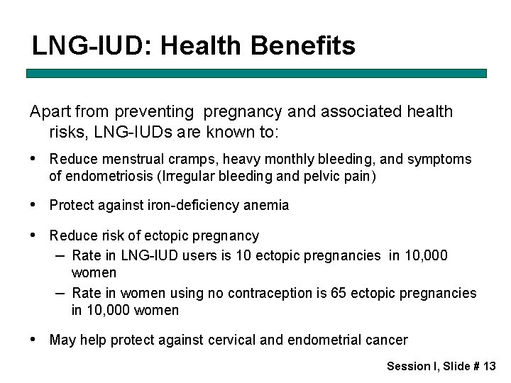 LNG-IUD: Health Benefits Apart from preventing pregnancy and associated health risks, LNG-IUDs are known