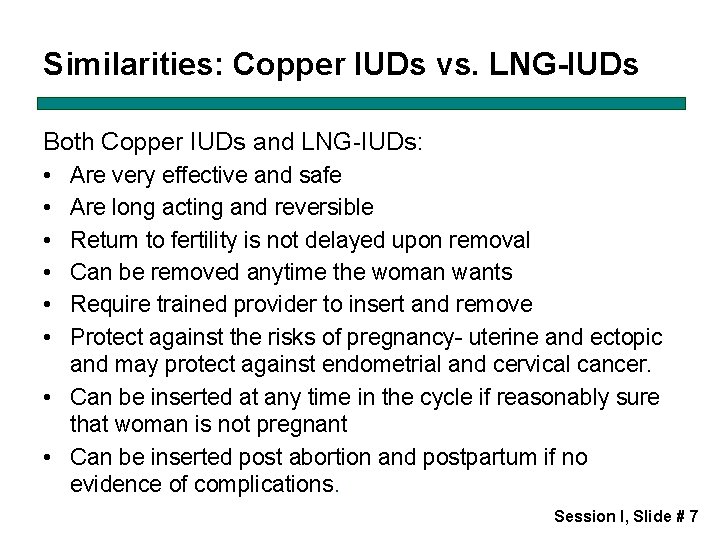 Similarities: Copper IUDs vs. LNG-IUDs Both Copper IUDs and LNG-IUDs: • Are very effective