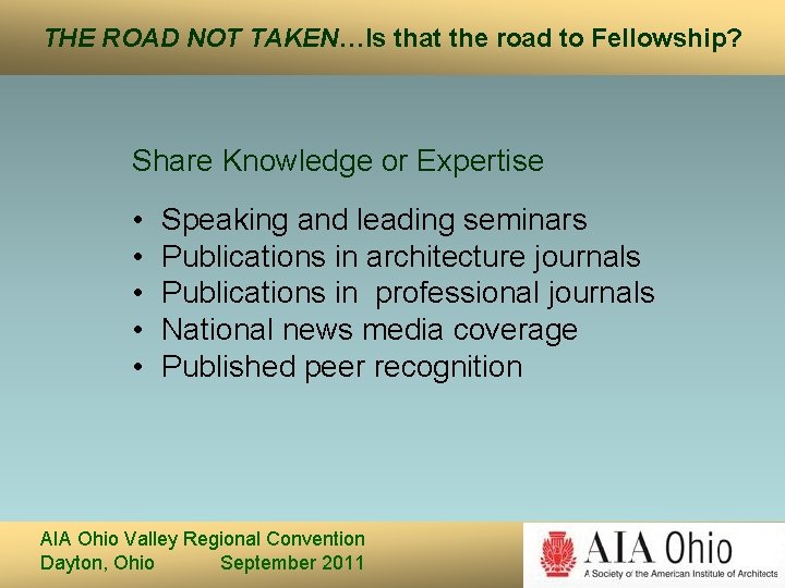 THE ROAD NOT TAKEN…Is that the road to Fellowship? Share Knowledge or Expertise •