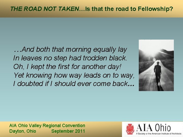 THE ROAD NOT TAKEN…Is that the road to Fellowship? …And both that morning equally