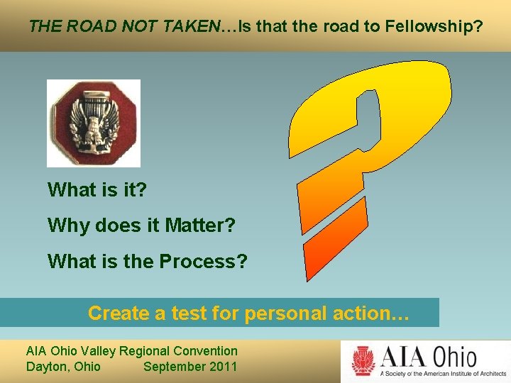 THE ROAD NOT TAKEN…Is that the road to Fellowship? What is it? Why does