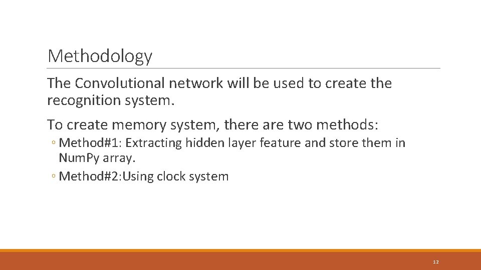 Methodology The Convolutional network will be used to create the recognition system. To create