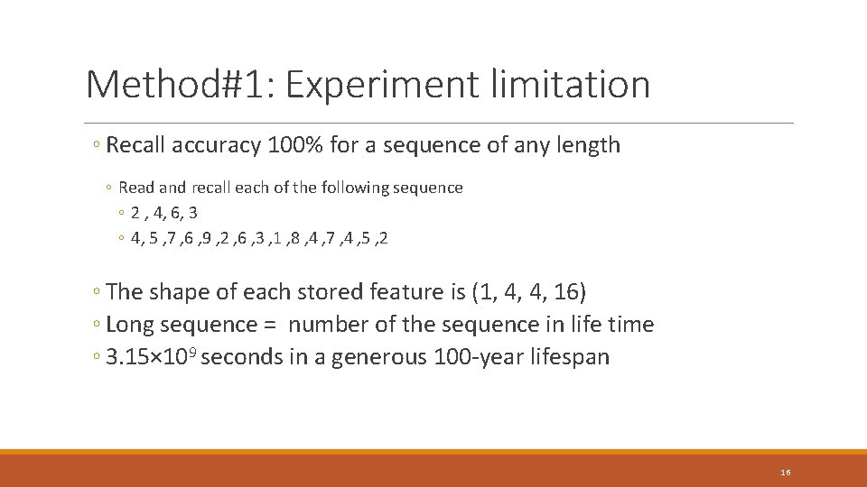 Method#1: Experiment limitation ◦ Recall accuracy 100% for a sequence of any length ◦