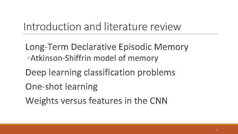 Introduction and literature review Long-Term Declarative Episodic Memory ◦ Atkinson-Shiffrin model of memory Deep